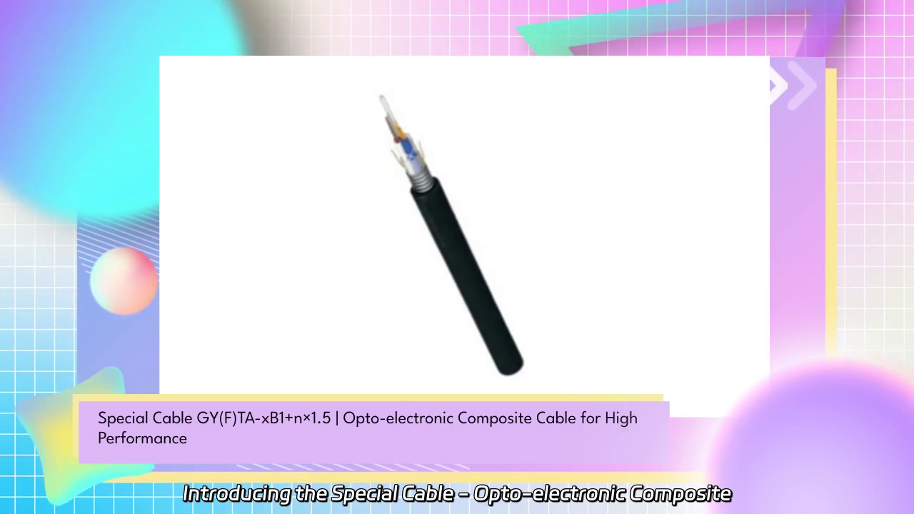 Special Cable - Opto-electronic Composite Cable Features and Structure Overview