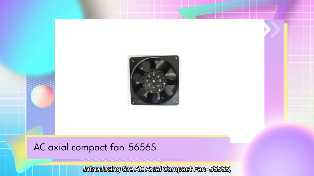 AC Axial Compact Fan-5656S: High Airflow Performance for Your Needs