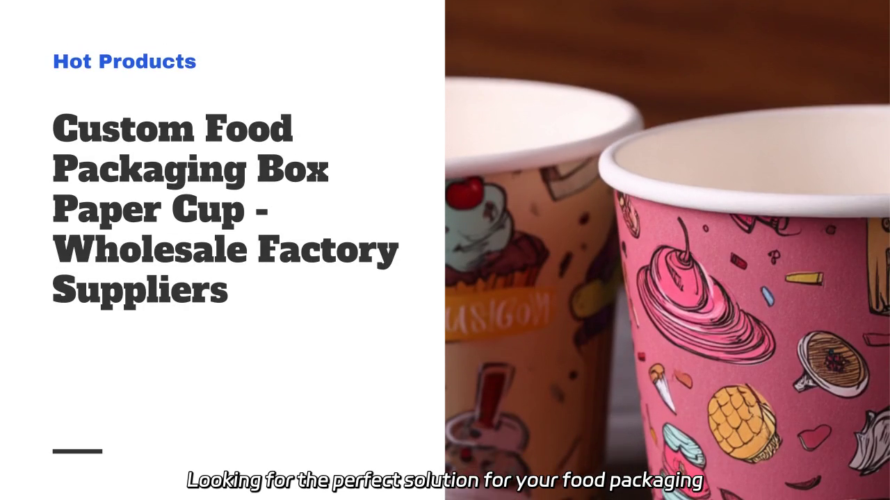 Custom Food Packaging Paper Cups - Quality Wholesale Solutions