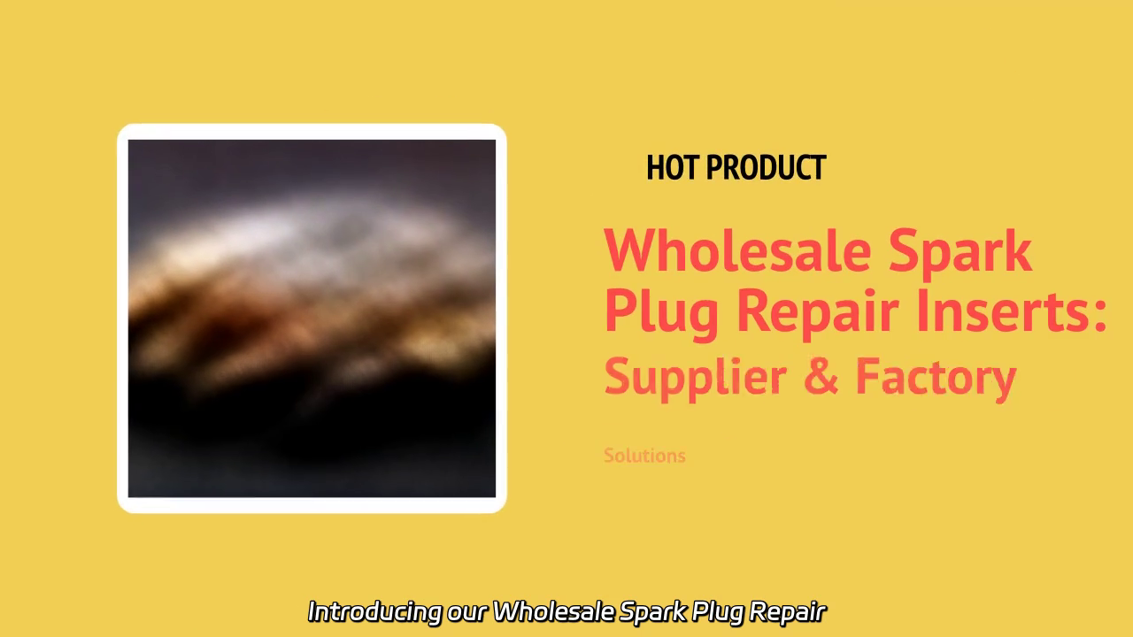 Wholesale Spark Plug Repair Inserts: Durable Solutions for Your Automotive Repairs