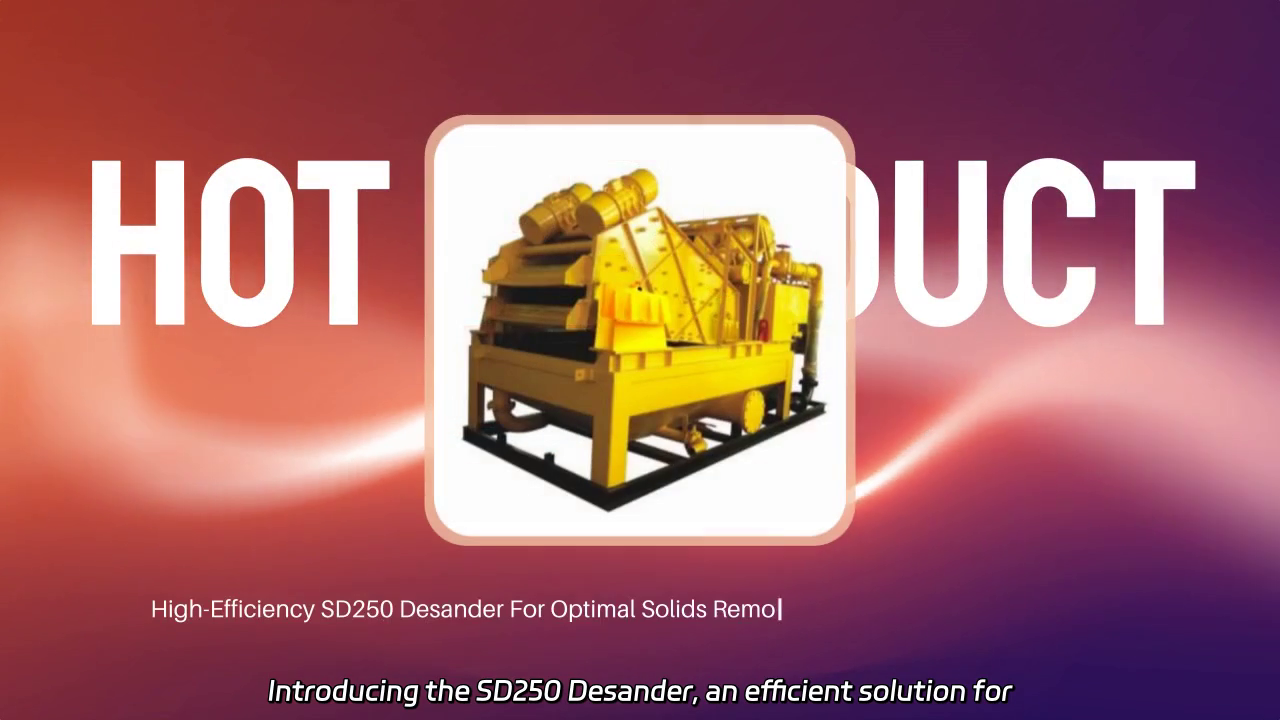 SD250 Desander: Efficient Mud Clarification Solution for Circulation Holes