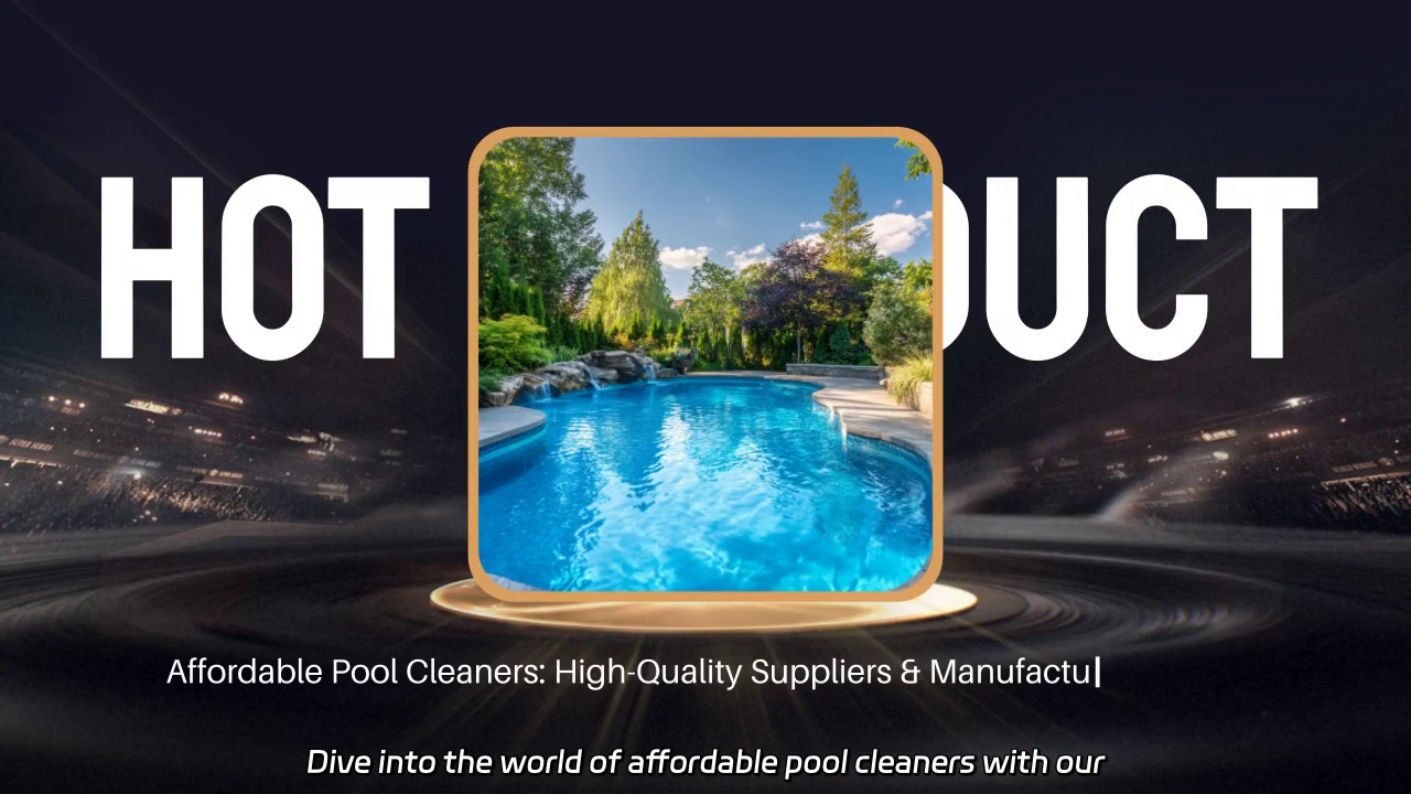 Affordable Pool Cleaners: Top Suppliers & Quality Manufacturing Insights