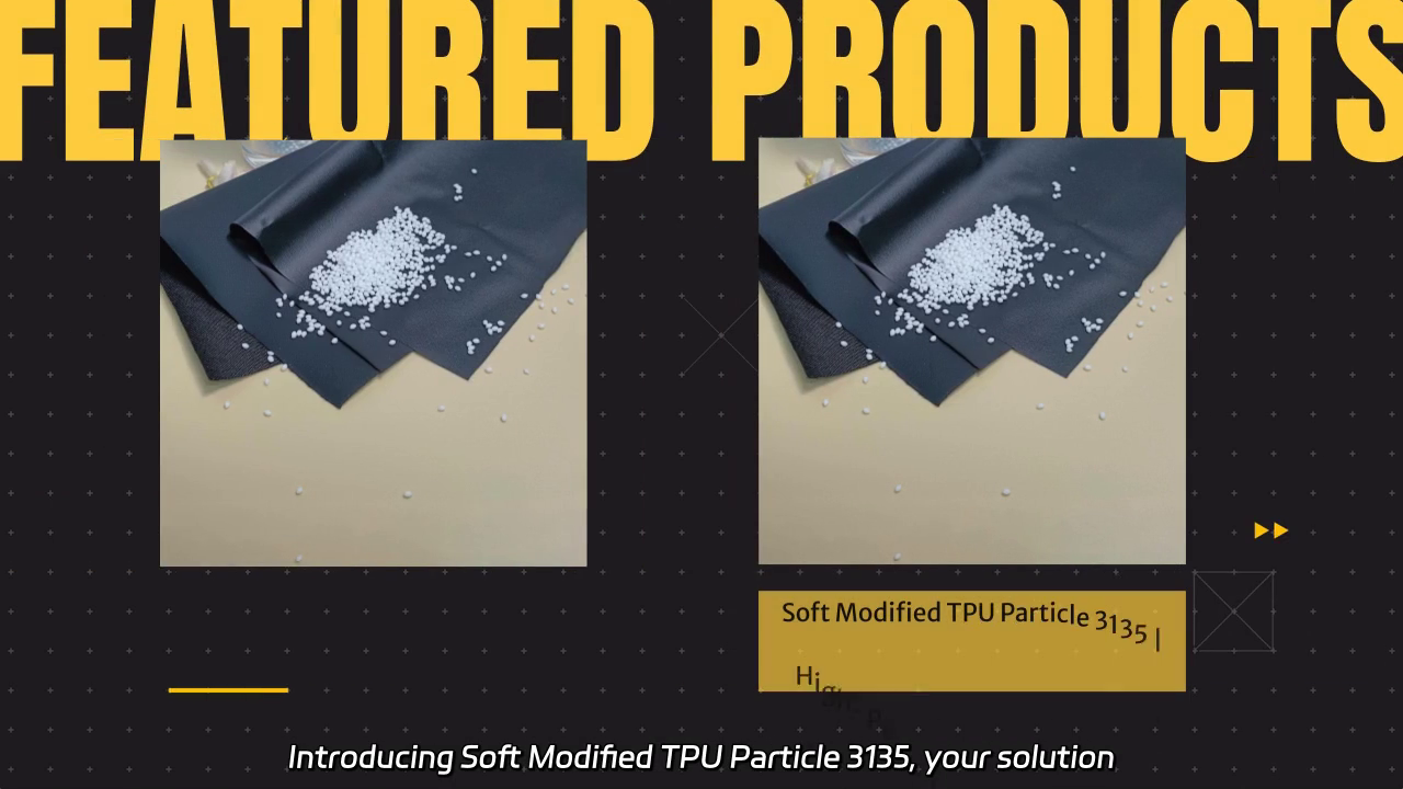 Soft Modified TPU Particle 3135 | Achieving Superior Matte Finishes in TPU Applications