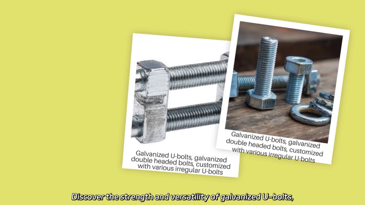 Galvanized U-Bolts: Strength and Versatility for Secure Connections