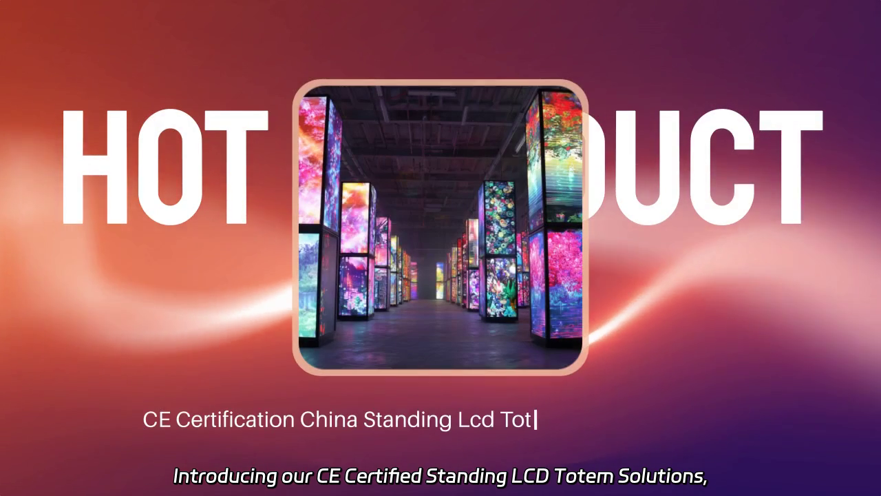 CE Certified Standing LCD Totem Solutions for Your Business