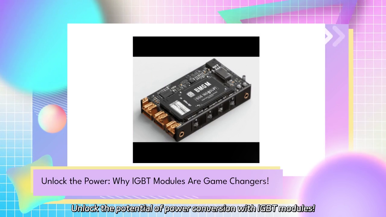Unlocking IGBT Modules: The Future of Power Conversion