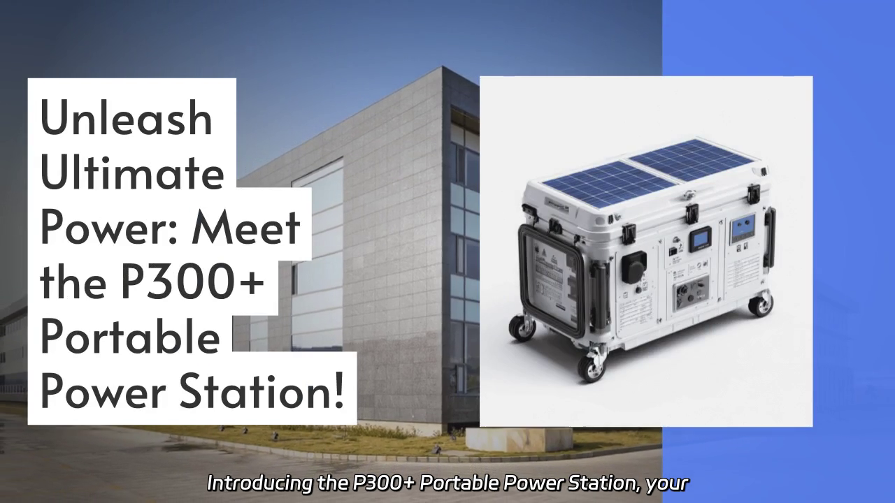 Unleash Power Anywhere: The P300+ Portable Power Station
