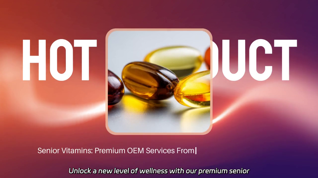 Senior Vitamins: Elevate Health with Premium OEM Solutions