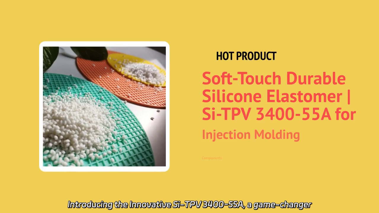 Innovative Si-TPV 3400-55A: The Future of Soft-Touch Silicone Elastomers