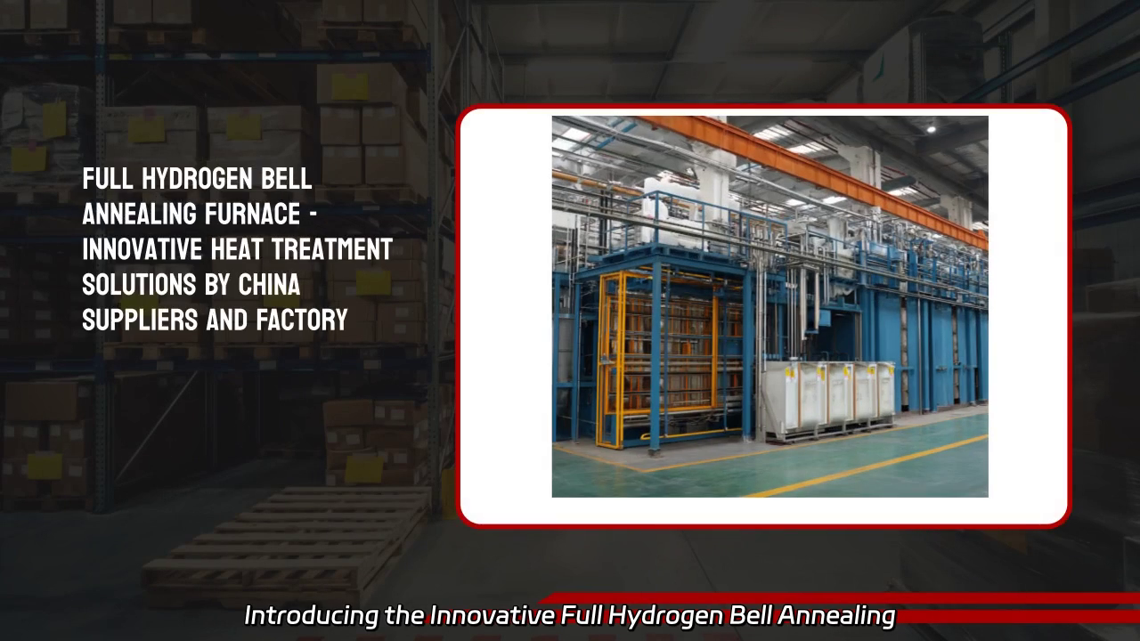 Innovative Full Hydrogen Bell Annealing Furnace