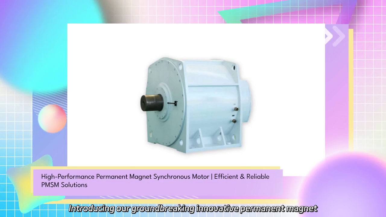 Innovative Permanent Magnet Synchronous Motors: A Collaboration in Direct-Drive Technology