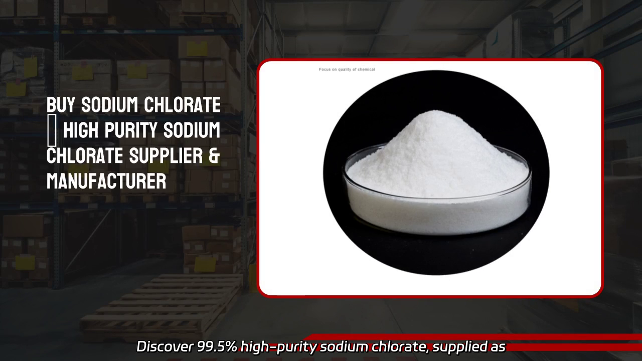 99.5% High-Purity Sodium Chlorate