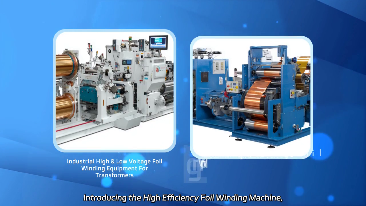 High Efficiency Foil Winding Machine for Transformer Coils