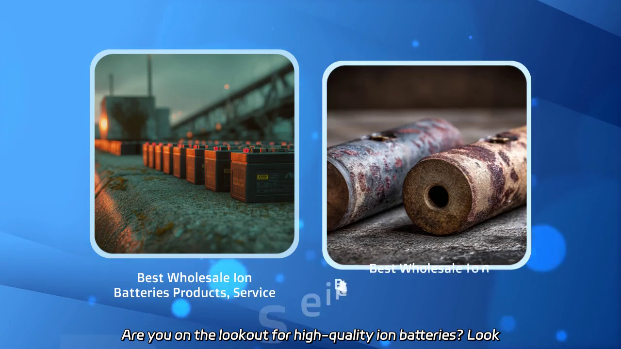Best Wholesale Ion Batteries - Quality Products and Exceptional Service