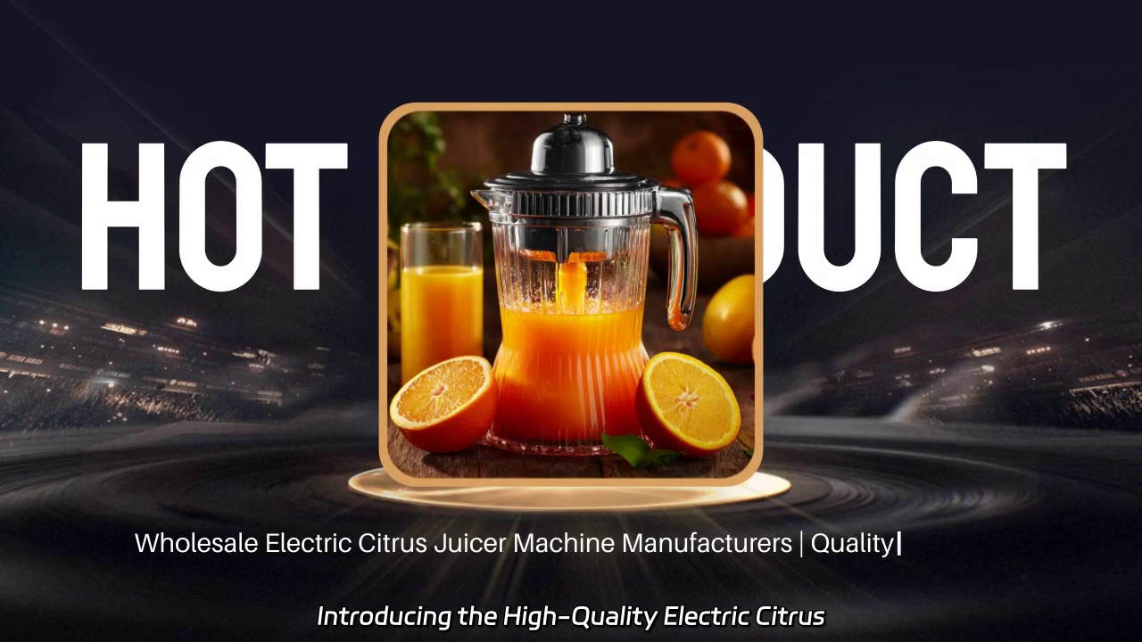 High-Quality Electric Citrus Juicer Machine Manufacturing Process