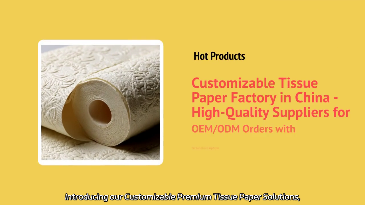 Customizable Premium Tissue Paper Solutions - High-Quality OEM/ODM Options for Your Needs