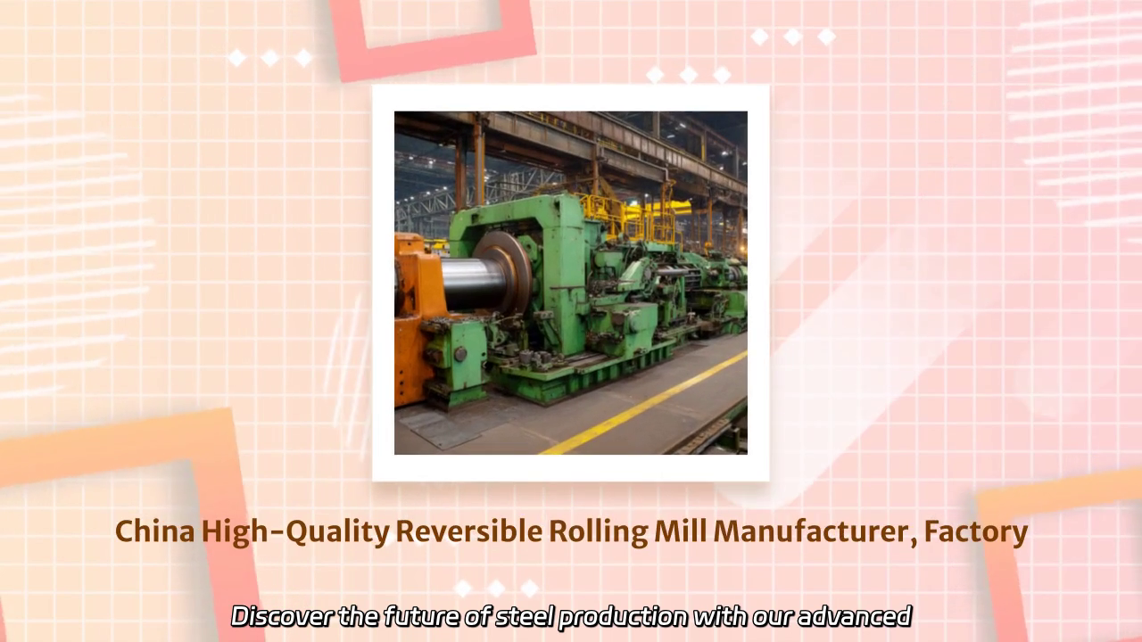Revolutionizing Steel Production: High-Quality Reversible Rolling Mill Solutions