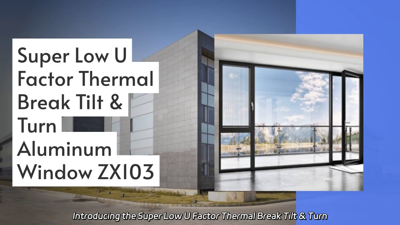 Super Low U Factor Thermal Break Tilt & Turn Aluminum Window ZX103 Features and Performance