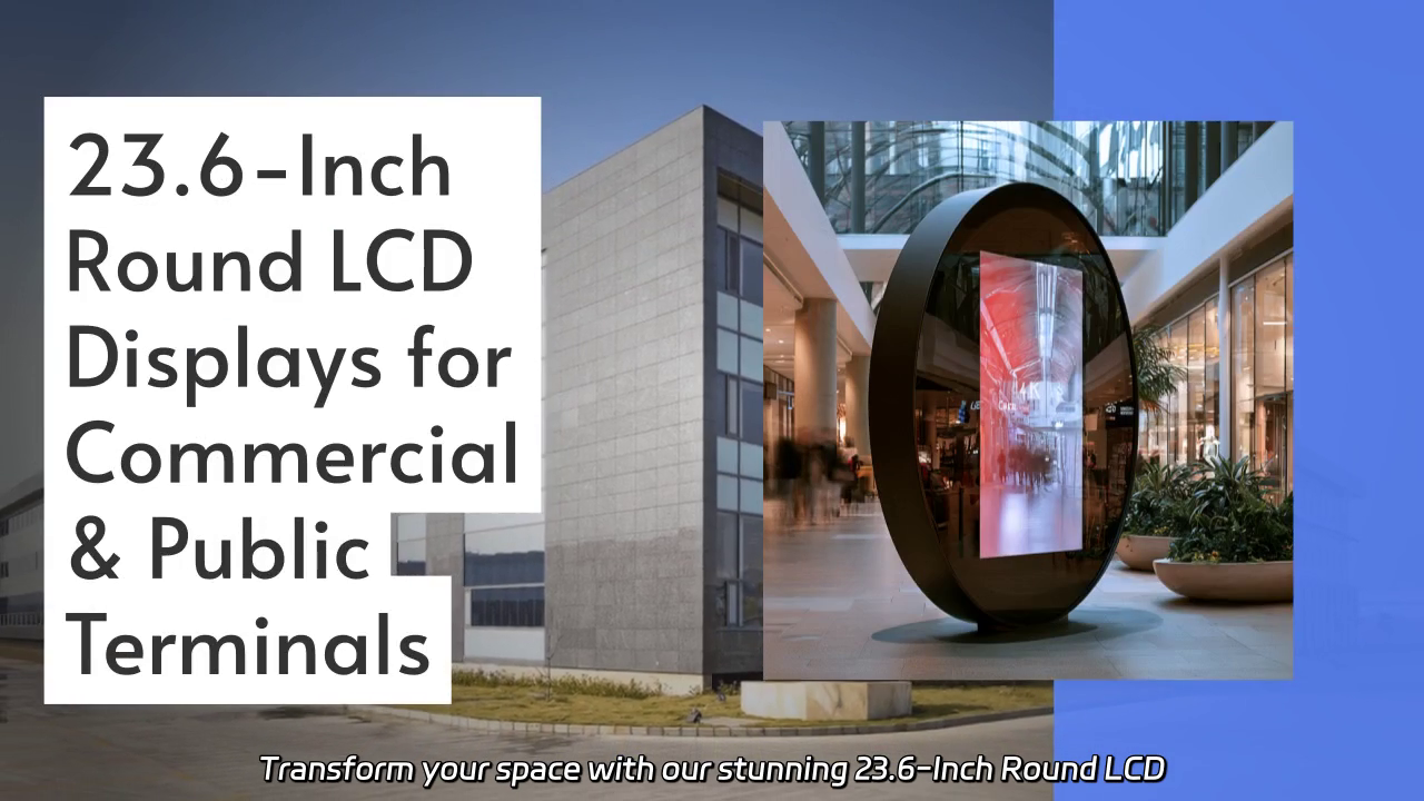 23.6-Inch Round LCD Displays for Commercial and Public Use