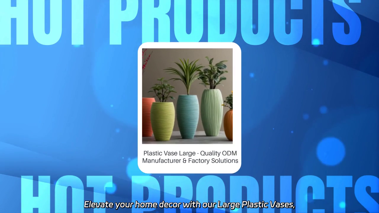 Large Plastic Vases - Quality Manufacturing Solutions for Your Home Decor