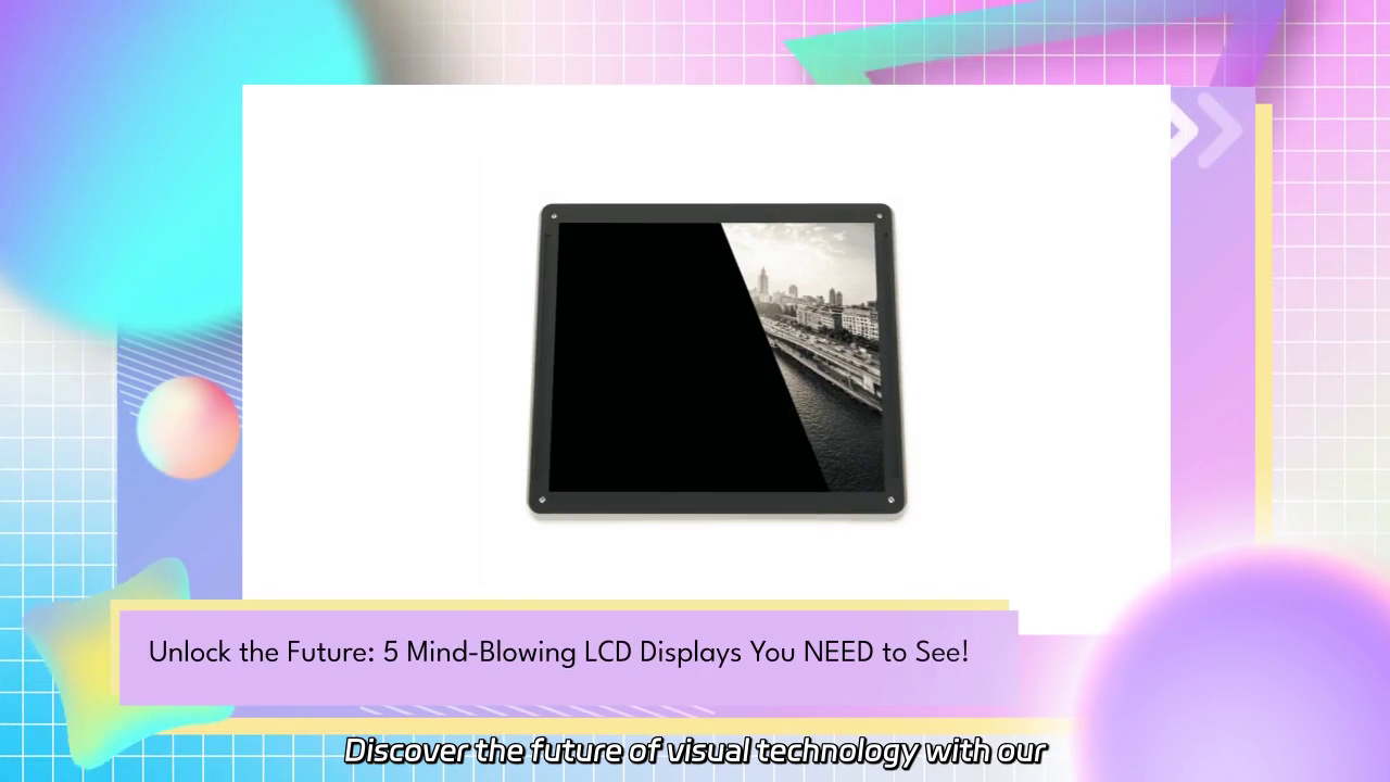 Revolutionary LCD Displays: Experience the Future of Visual Technology!