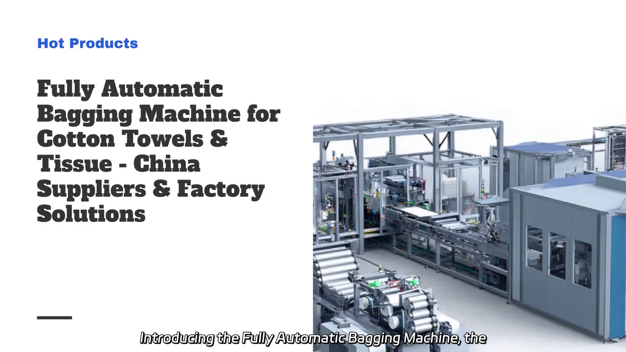 Fully Automatic Bagging Machine for Cotton Towels & Tissue Packaging Solution