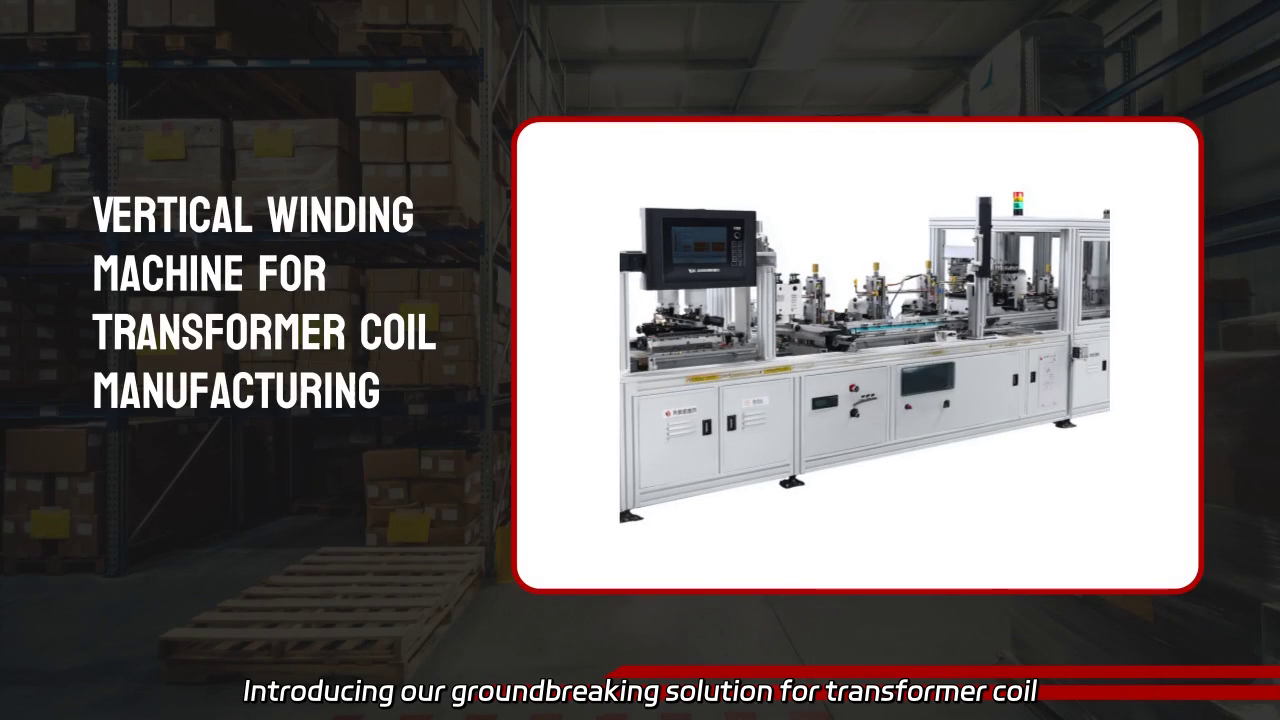Revolutionizing Transformer Coil Manufacturing with Vertical Winding Technology