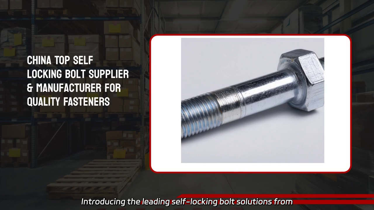 China's Leading Self Locking Bolt Solutions