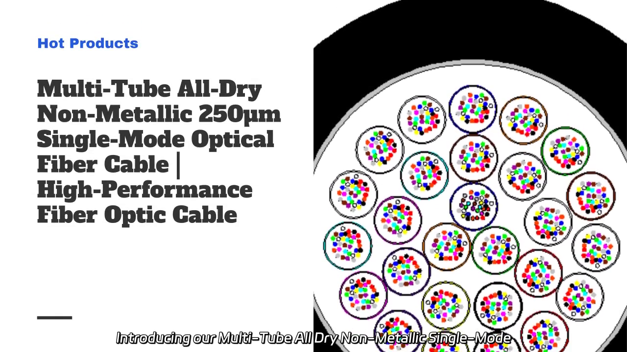 Multi-Tube All Dry Non-Metallic 250 µm Single-Mode Optical Fiber Cable