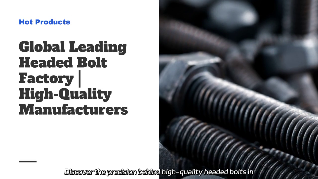 High-Quality Headed Bolts Manufacturing Process