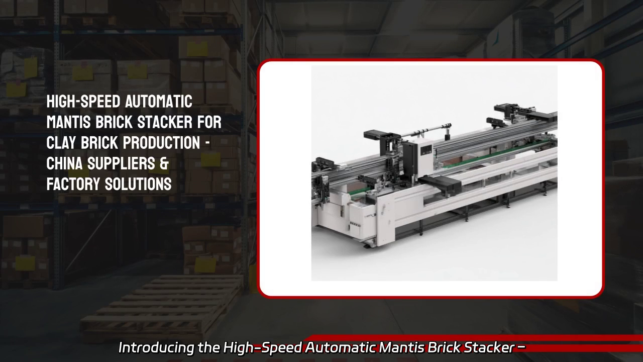 High-Speed Automatic Mantis Brick Stacker for Efficient Clay Brick Production