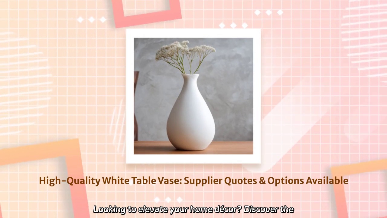 Elegant White Table Vase: Discover Quality Options & Supplier Quotes