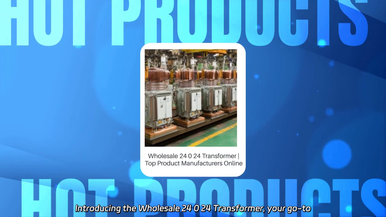 Wholesale 24 0 24 Transformer