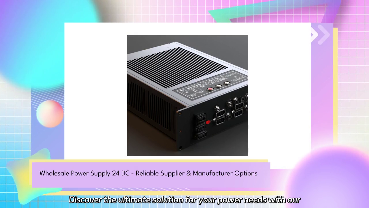High-Quality 24V DC Wholesale Power Supply - Reliable Manufacturing Solutions