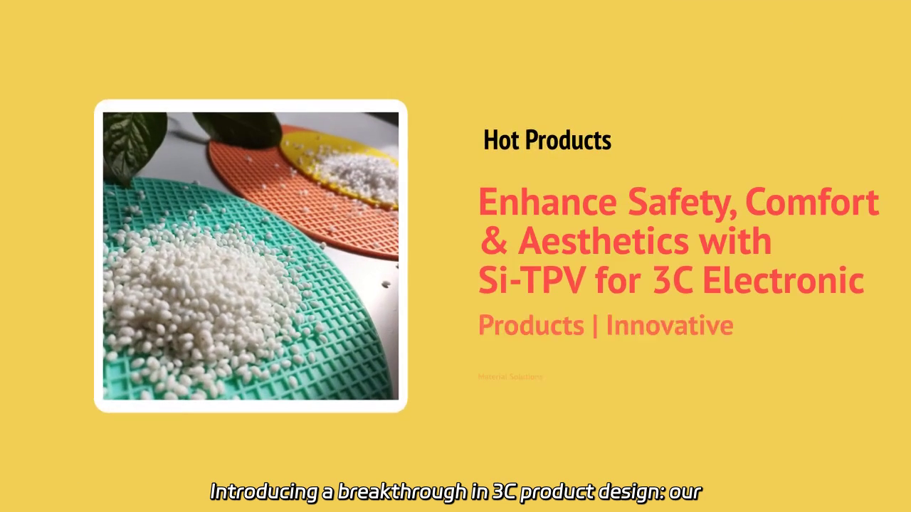 Revolutionize Your 3C Products: Si-TPV for Enhanced Safety