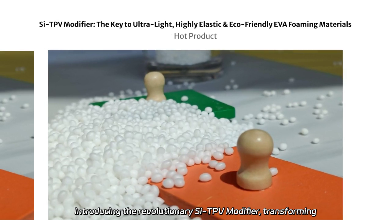 Revolutionizing EVA Foams: Discover the Ultra-Light and Eco-Friendly Si-TPV Modifier
