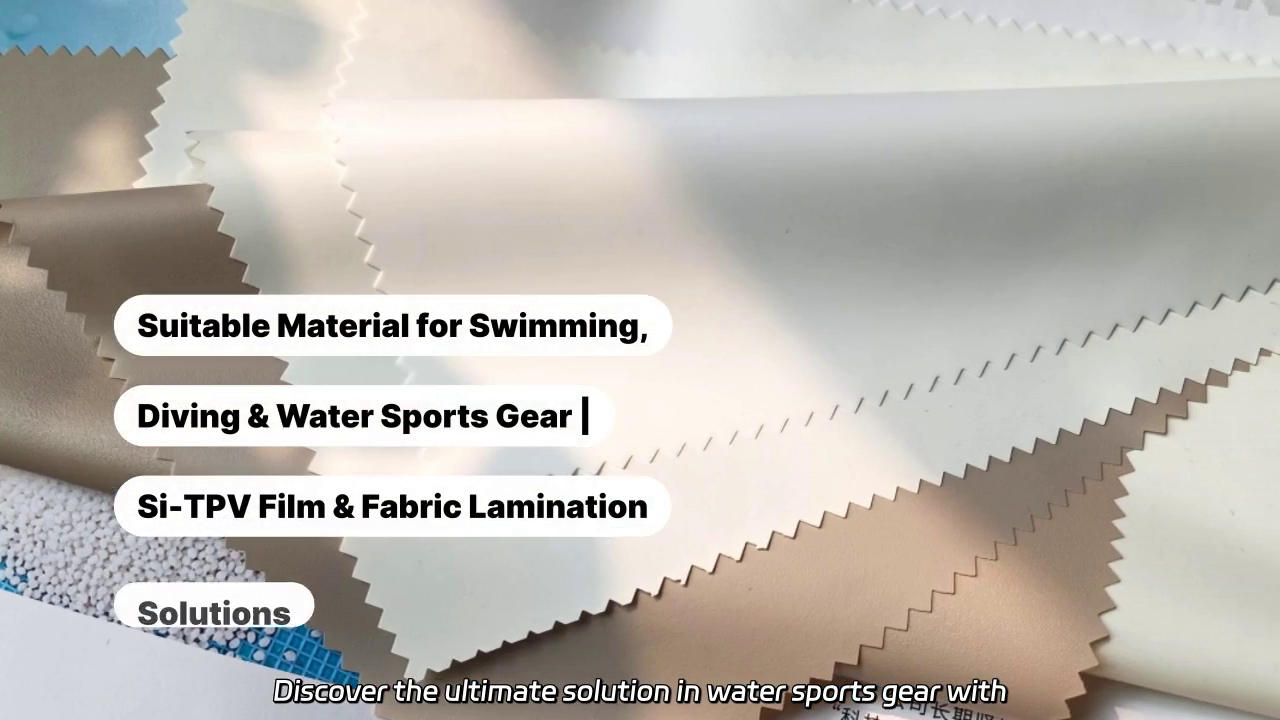 Si-TPV Film & Fabric Lamination: The Ultimate Solution for Comfort and Durability in Water Sports Gear