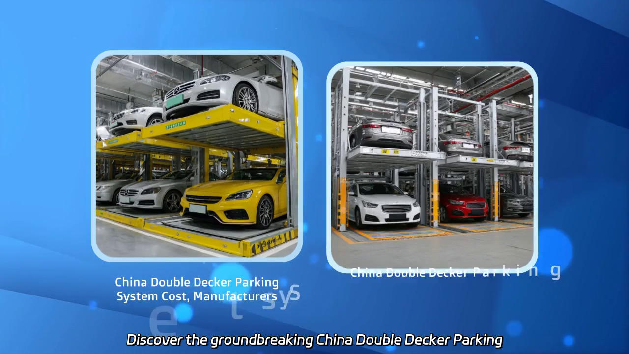 Innovative China Double Decker Parking System: Cost Analysis and Manufacturer Overview