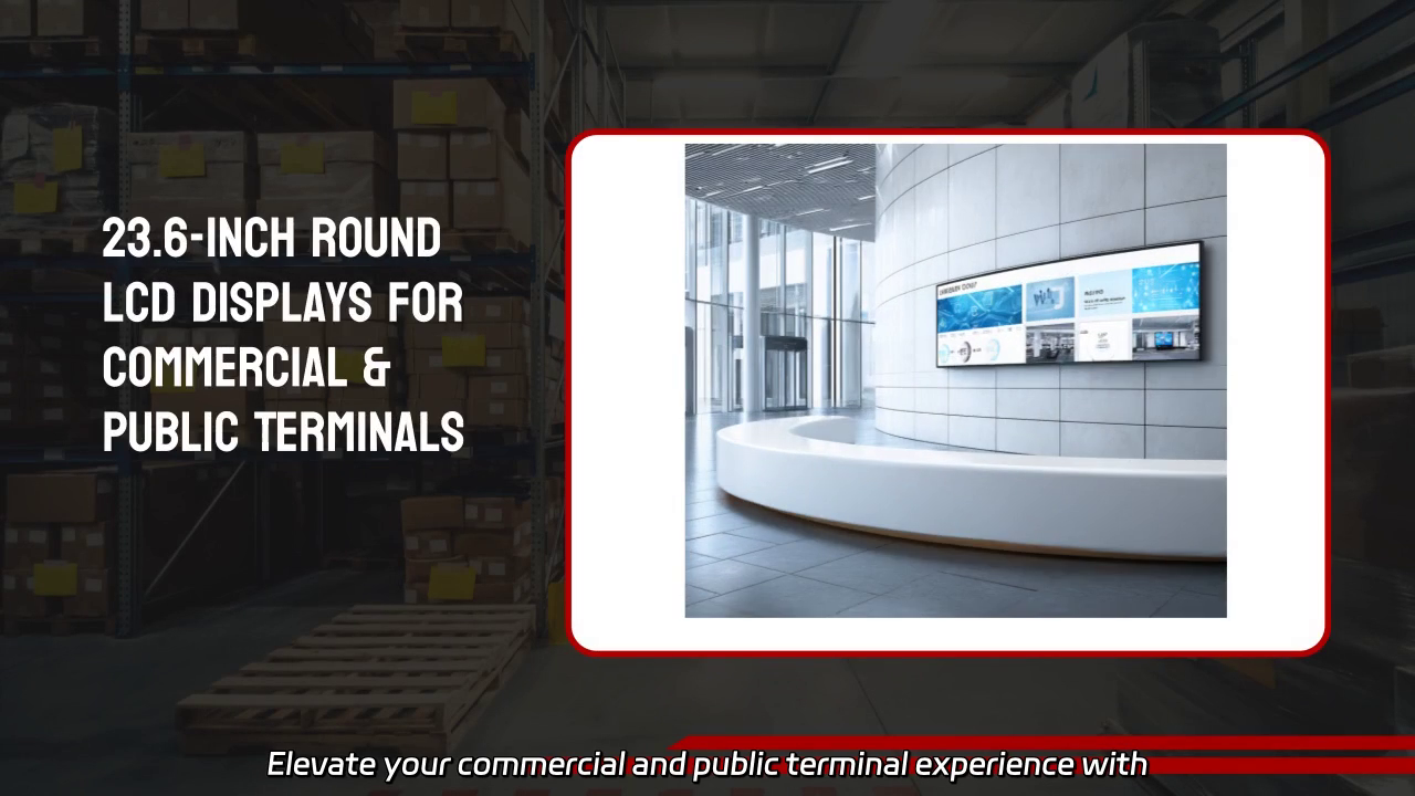 23.6-Inch Round LCD Displays: Elevate Your Commercial and Public Terminal Experience