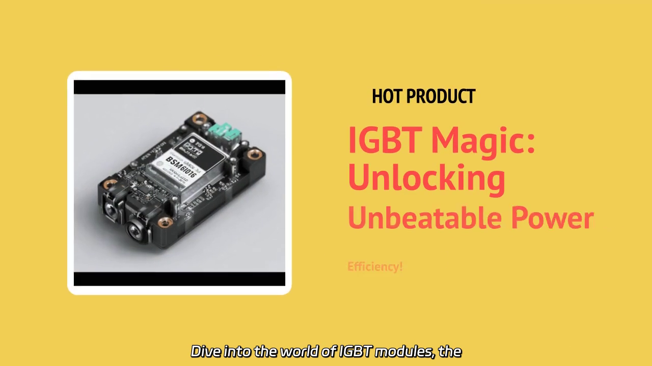 Unlocking the Power of IGBT Modules: Efficiency Redefined!