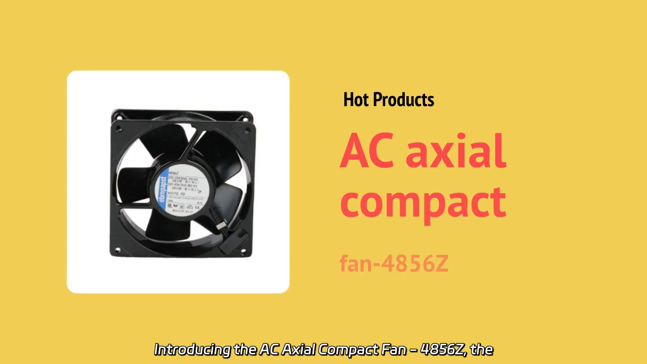 AC Axial Compact Fan - 4856Z: Efficient Cooling Solution for Any Space