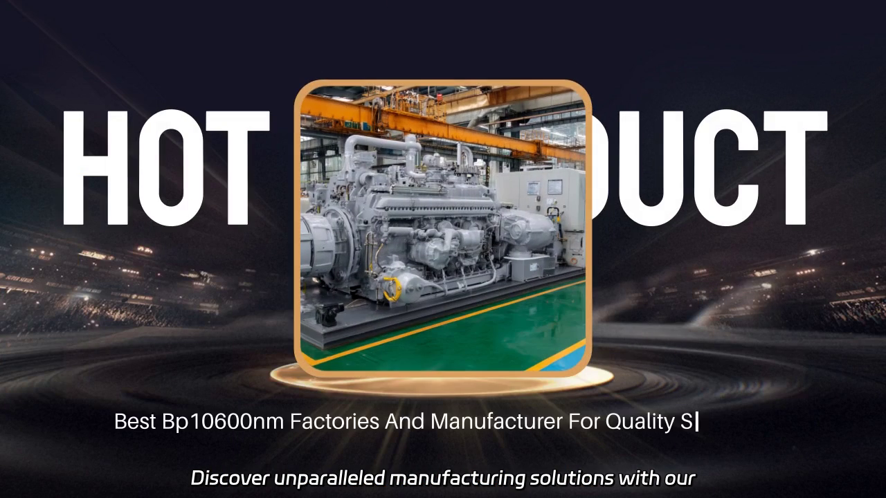 High-Quality BP10600NM Manufacturing Solutions