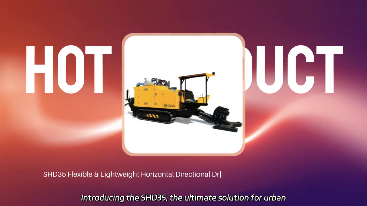 SHD35: The Ultimate Solution for Urban Horizontal Directional Drilling