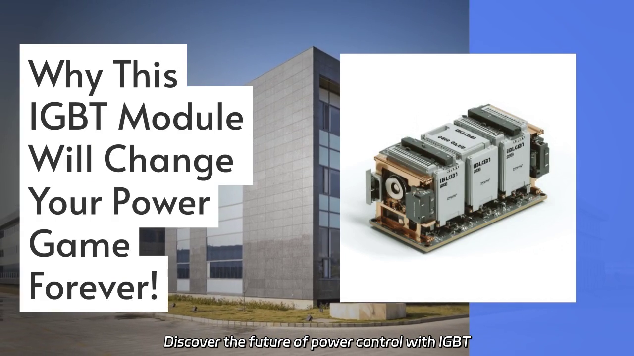 Revolutionizing Power Control with IGBT Modules
