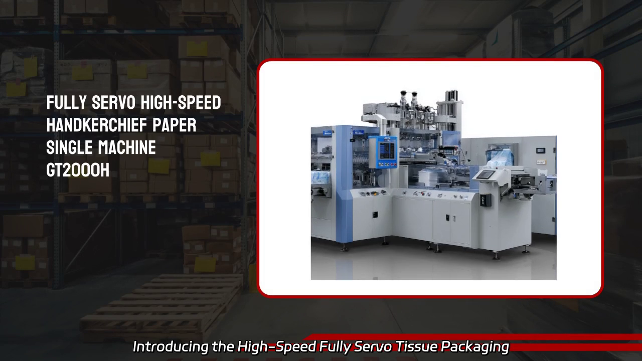 High-Speed Fully Servo Tissue Packaging Machine GT2000H: Advanced Automation and Quality