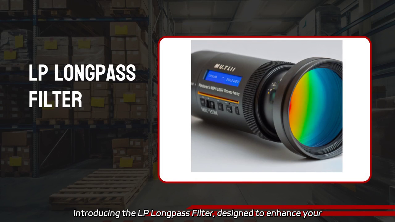 LP Longpass Filter: Enhance Imaging Accuracy and Eliminate Stray Light