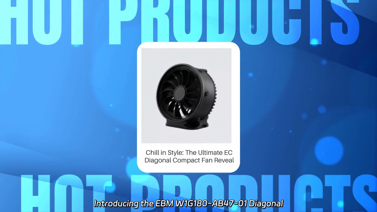 Chill in Style: Discover the EBM W1G180-AB47-01 Diagonal Compact Fan