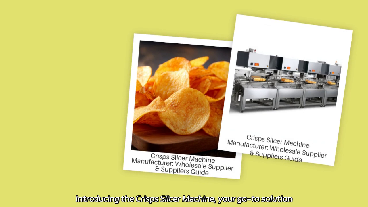 Crisps Slicer Machine: Your Ultimate Wholesale Supplier Guide