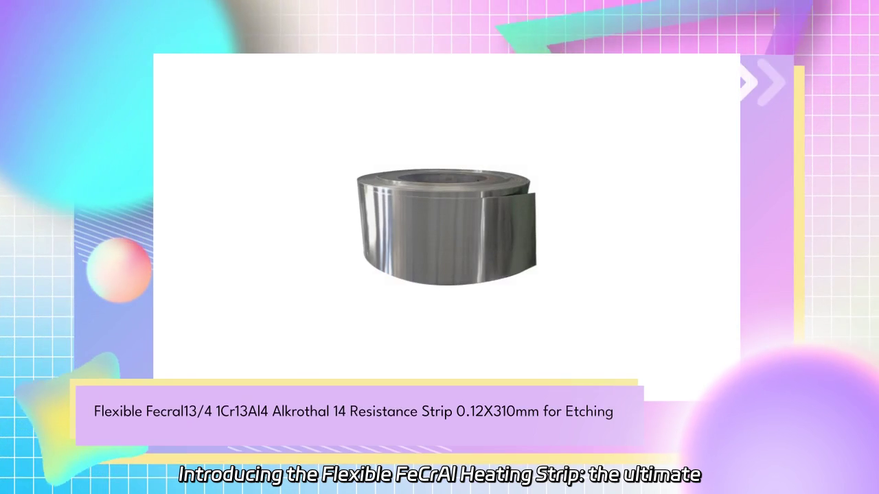 Flexible FeCrAl Heating Strip: Efficient