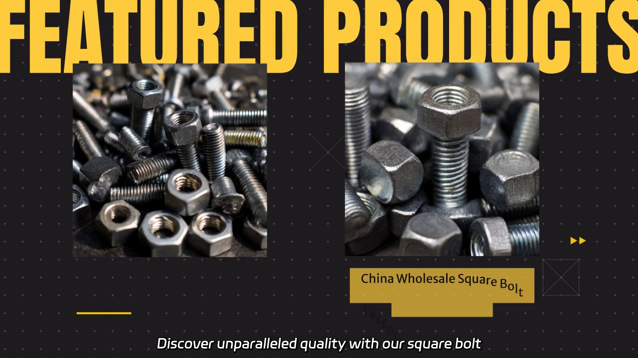 Square Bolt Manufacturing Excellence: Your Trusted Supplier and Manufacturer